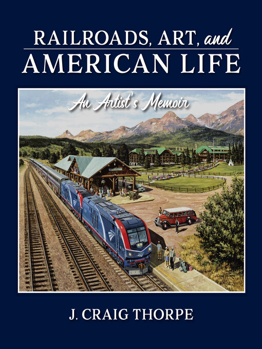 Title details for Railroads, Art, and American Life by J. Craig Thorpe - Available